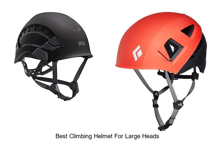 Top 12 Best Climbing Helmet for Large Heads You Need Now