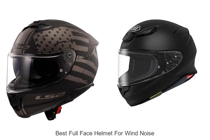 Top 12 Best Full Face Helmet For Wind Noise You Need Now