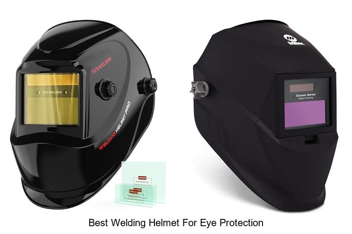 Top 12 Best Welding Helmet For Eye Protection Revealed!